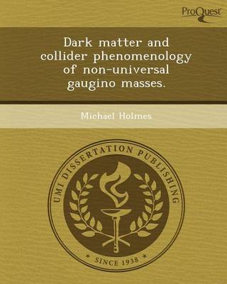 Book cover for Dark Matter and Collider Phenomenology of Non-Universal Gaugino Masses