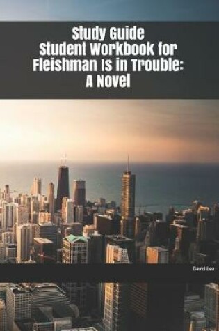 Cover of Study Guide Student Workbook for Fleishman Is in Trouble