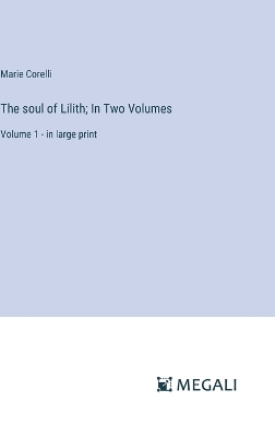 Book cover for The soul of Lilith; In Two Volumes