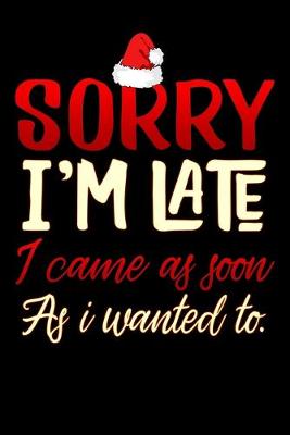 Book cover for sorry im late i came as soon as i wanted to