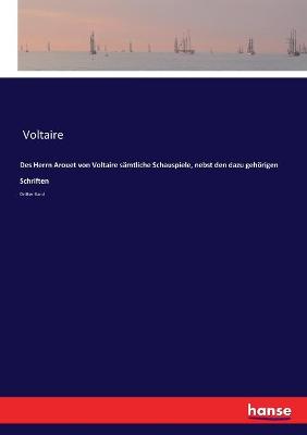 Book cover for Des Herrn Arouet von Voltaire sämtliche Schauspiele, nebst den dazu gehörigen Schriften