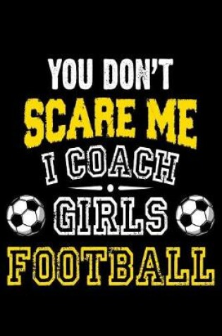 Cover of You Don't scare me i coach girls football