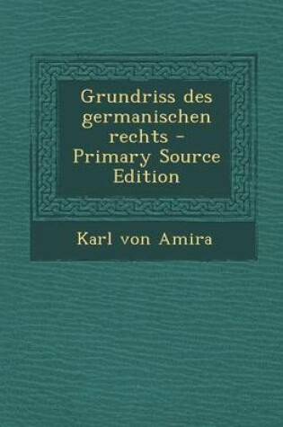 Cover of Grundriss Des Germanischen Rechts (Primary Source)