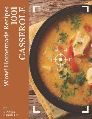 Cover of Wow! 1001 Homemade Casserole Recipes