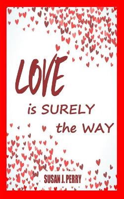 Book cover for LOVE is Surely the WAY