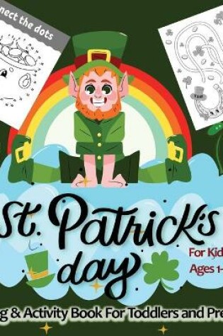 Cover of St. Patrick's Day Coloring & Activity Book for Toddlers & Preschool Kids Ages 1-4
