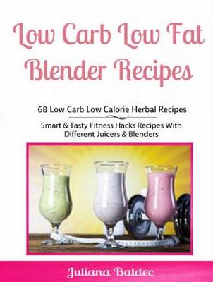 Book cover for Low Carb Low Fat Blender Recipes: 68 Low Carb Low Calorie Herbal Recipes