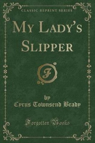 Cover of My Lady's Slipper (Classic Reprint)