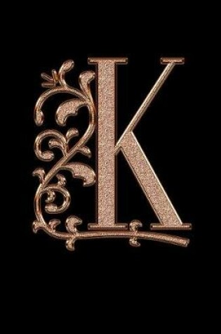 Cover of K. Monogram Initial K Notebook. Blank Lined College Ruled Notebook Journal Planner Diary.