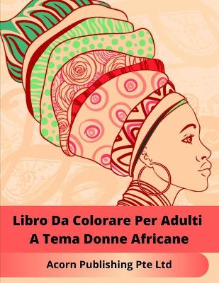 Book cover for Libro Da Colorare Per Adulti A Tema Donne Africane