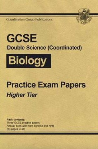 Cover of GCSE Double Science (Coordinated), Biology Practice Exam Papers - Higher