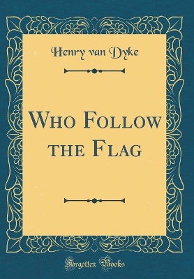Book cover for Who Follow the Flag (Classic Reprint)