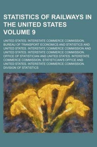 Cover of Statistics of Railways in the United States Volume 9