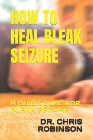 Cover of How to Heal Bleak Seizure