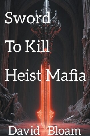 Cover of The Sword to Kill Heist Mafia