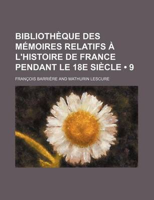 Book cover for Bibliotheque Des Memoires Relatifs A L'Histoire de France Pendant Le 18e Siecle (9)