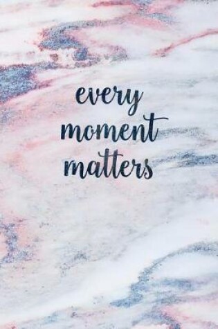 Cover of Every Moment Matters