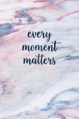 Book cover for Every Moment Matters