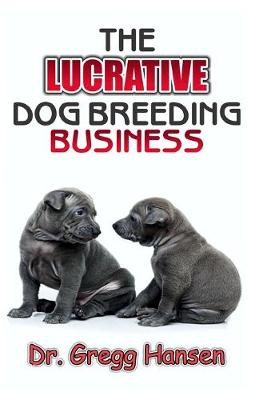 Book cover for The Lucrative Dog Breeding Business