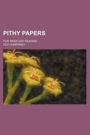 Cover of Pithy Papers; For Week-Day Reading