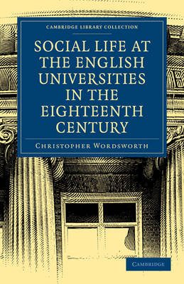 Book cover for Social Life at the English Universities in the Eighteenth Century