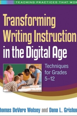 Cover of Transforming Writing Instruction in the Digital Age