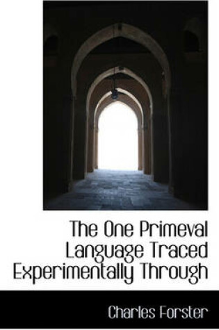 Cover of The One Primeval Language Traced Experimentally Through