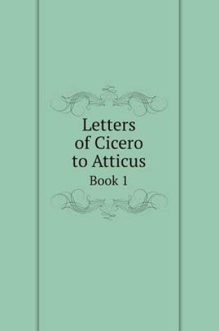 Cover of Letters of Cicero to Atticus Book 1