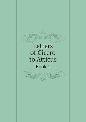 Book cover for Letters of Cicero to Atticus Book 1