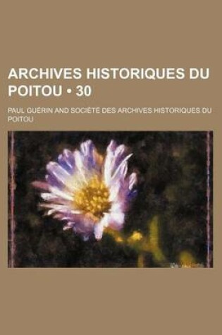 Cover of Archives Historiques Du Poitou (30)