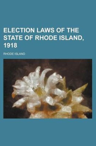 Cover of Election Laws of the State of Rhode Island, 1918