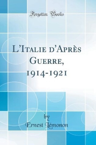 Cover of L'Italie d'Après Guerre, 1914-1921 (Classic Reprint)