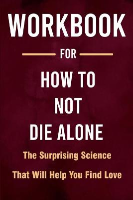 Book cover for Workbook for How to Not Die Alone