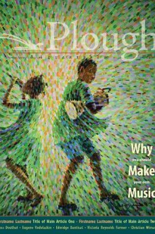 Cover of Plough Quarterly No. 31 - Why We Make Music