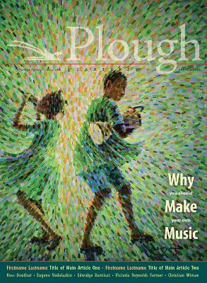 Book cover for Plough Quarterly No. 31 - Why We Make Music