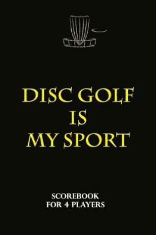 Cover of Disc Golf Scorecard - Disc golf is my sport