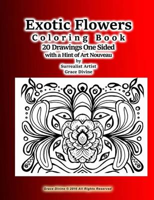 Book cover for Exotic Flowers Coloring Book 20 Drawings One Sided with a Hint of Art Nouveau by Surrealist Artist Grace Divine