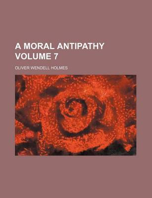 Book cover for A Moral Antipathy Volume 7