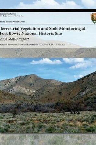 Cover of Terrestrial Vegetation and Soils Monitoring at Fort Bowie National Historic Site