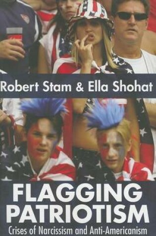 Cover of Flagging Patriotism: Crises of Narcissism and Anti-Americanism