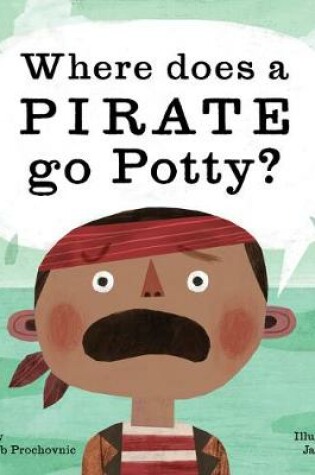 Cover of Where Does a Pirate Go Potty?