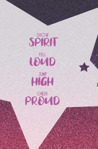 Cover of Show Spirit Yell Loud Jump High Cheer Proud