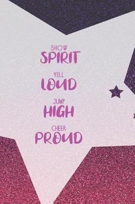 Book cover for Show Spirit Yell Loud Jump High Cheer Proud