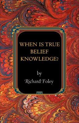 Book cover for When Is True Belief Knowledge?