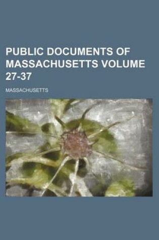 Cover of Public Documents of Massachusetts Volume 27-37