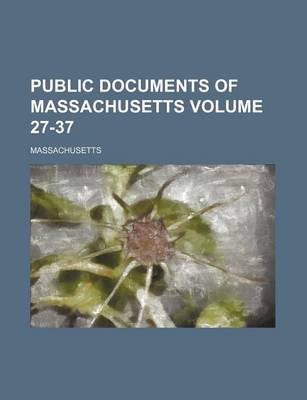 Book cover for Public Documents of Massachusetts Volume 27-37