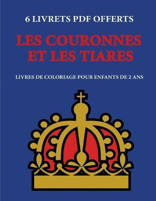 Cover of Livres de coloriage pour enfants de 2 ans (Les couronnes et les tiares)