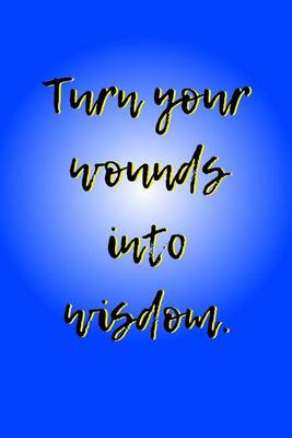 Cover of Turn Your Wounds Into Wisdom.