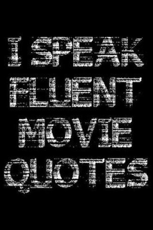 Cover of I speak fluent movie quotes