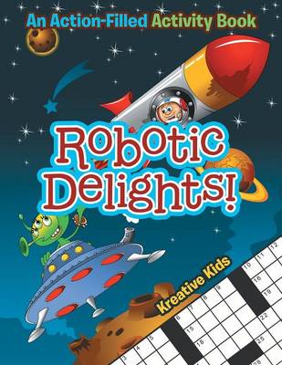 Book cover for Robotic Delights! An Action-Filled Activity Book